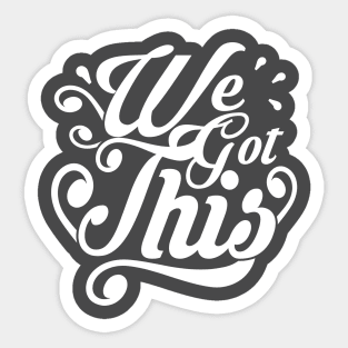 We Got This! Inspiring Quote Sticker